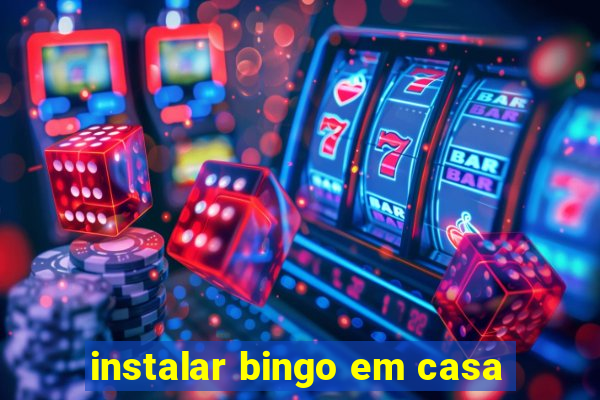 instalar bingo em casa